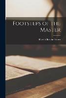 Footsteps of the Master [microform]