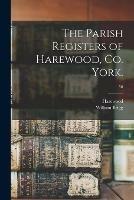 Libro in inglese The Parish Registers of Harewood, Co. York.; 50  - William 1858-1921 Brigg