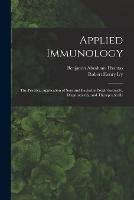 Applied Immunology: the Practical Application of Sera and Bacterins Prophylactically, Diagnostically, and Therapeutically
