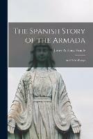Libro in inglese The Spanish Story of the Armada: and Other Essays  - James Anthony 1818-1894 Froude