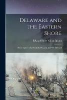 Libro in inglese Delaware and the Eastern Shore; Some Aspects of a Peninsula Pleasant and Well Beloved  - Edward Noble Vallandigham
