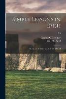 Simple Lessons in Irish: Giving the Pronunciation of Each Word; v.1-5 - John 1867-1945 MacNeill - cover