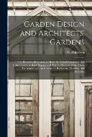 Garden Design and Architects' Gardens: Two Reviews, Illustrated, to Show, by Actual Examples From British Gardens, That Clipping and Aligning Trees to Make Them 'harmonise' With Architecture is Barbarous, Needless, and Inartistic - cover