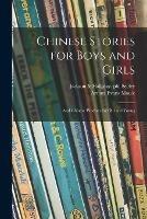 Chinese Stories for Boys and Girls: and Chinese Wisdom for Old and Young