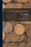Libro in inglese Chats on Old Coins [microform] 