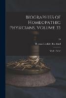 Libro in inglese Biographies of Homeopathic Physicians, Volume 33: Wade - Wenz; 33  - Thomas Lindsley 1847-1918 Bradford