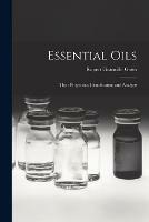 Essential Oils: Their Properties, Identification and Analysis - Rupert Granville Gates - cover