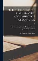 Libro in inglese Select Treatises of S. Athanasius, Archbishop of Alexandria: in Controversy With the Arians; 1  - John Henry 1801-1890 Newman