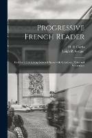 Libro in inglese Progressive French Reader [microform]: First Part, Containing Selected Pieces With Questions, Notes and Vocabulary 