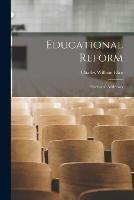 Libro in inglese Educational Reform: Essays and Addresses  - Charles William 1834-1926 Eliot
