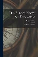 Libro in inglese The Steam Navy of England: Past, Present, and Future  - Harry Williams
