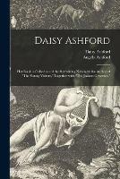 Libro inglese Daisy Ashford: Her Book, a Collection of the Remaining Novels by the Author of The Young Visiters, Together With The Jealous Governes, Daisy Ashford , Angela Ashford