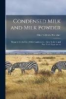 Libro in inglese Condensed Milk and Milk Powder: Prepared for the Use of Milk Condenseries, Dairy Students and Pure Food Departments 