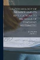 Libro in inglese The Psychology of Number and Its Applications to Methods of Teaching Arithmetic [microform]  - John 1859-1952 Dewey