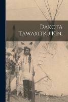 Libro in inglese Dakota Tawaxitku Kin;  - Anonymous