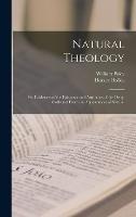 Natural Theology: or, Evidences of the Existence and Attributes of the Deity, Collected From the Appearances of Nature.
