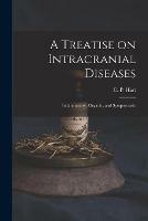 Libro in inglese A Treatise on Intracranial Diseases: Inflammatory, Organic, and Symptomatic