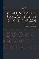 Libro in inglese Charles Chapin's Story Written in Sing Sing Prison 