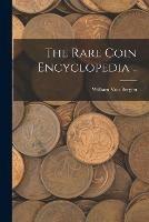 Libro in inglese The Rare Coin Encyclopedia .. 