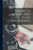 The ABC of Modern (dry Plate) Photography - Anonymous - cover