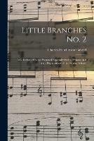 Libro in inglese Little Branches No. 2: a Collection of Songs Prepared Especially for the Primary and Infant Departments of the Sunday School. 