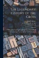 Libro in inglese The Legendary History of the Cross: a Series of Sixty-four Woodcuts From a Dutch Book Published by Veldener, A.D. 1483; With an Introduction Written and Illustrated by John Ashton; Preface by S. Baring Gould 