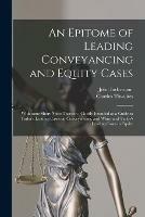 Libro inglese An Epitome of Leading Conveyancing and Equity Cases: With Some Short Notes Thereon: Chiefly Intended as a Guide to Tudor's Leading Cases on Conveyancing, and White and Tudor's Leading Cases in Equity John Indermaur , Charles Thwaites