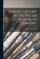 Libro in inglese A Short History of the British School of Painting  - George H Shepherd