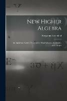 Libro in inglese New Higher Algebra: an Analytical Course Designed for High Schools, Academies, and Colleges  - Benjamin 1786-1864 Greenleaf