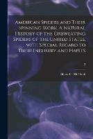 American Spiders and Their Spinning Work. A Natural History of the Orbweaving Spiders of the United States, With Special Regard to Their Industry and Habits; 3