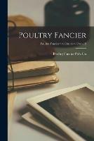 Libro in inglese Poultry Fancier; v.13: no.6-v.13: no.12 