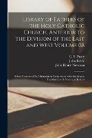 Libro inglese Library of Fathers of the Holy Catholic Church, Anterior to the Division of the East and West Volume 08: Select Treatises of S. Athanasius in Controversy With the Arians, Translated, With Notes and Indices John 1792-1866 Keble , John Henry 1801-1890 Newman