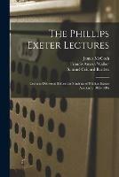 Libro inglese The Phillips Exeter Lectures: Lectures Delivered Before the Students of Phillips Exeter Academy, 1885-1886 James McCosh , Francis Amasa Walker , Samuel Colcord 1817-1898 Bartlett