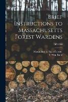 Libro in inglese Brief Instructions to Massachusetts Forest Wardens; 1907-1908 