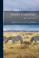 Libro in inglese Dairy Farming: Being the Theory, Practice, and Methods of Dairying  - John Prince Sheldon