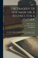 Libro in inglese The Tragedy Of Hoffman, or, A Reuenge for a Father.: As It Hath Bin Diuers Times Acted With Great Applause, at the Phenix in Druery-Lane 