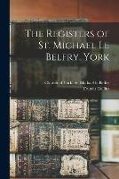 Libro in inglese The Registers of St. Michael Le Belfry, York; 1  - Francis Collins