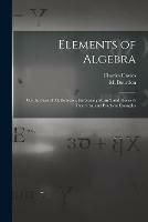 Libro in inglese Elements of Algebra: on the Basis of M. Bourdon, Embracing Sturm's and Horner's Theorems, and Practical Examples  - Charles 1798-1876 Davies