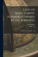 Lists of Manuscripts Formerly Owned by Dr. John Dee; With Preface and Identifications