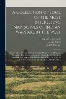 A Collection of Some of the Most Interesting Narratives of Indian Warfare in the West: Containing an Account of the Adventures of Colonel Daniel Boone, One of the First Settlers of Kentucky, Comprehending the Most Important Occurrences Relative to Its...