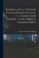 Journal of a Voyage to San Francisco on the Good Ship Pacific, Capt. Tibbets [manuscript]