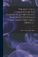 Libro in inglese The Mollusca Collected by the University of Michigan-Walker Expedition in Southern Vera Cruz, Mexico. I; v 11  - Horace Burrington Baker