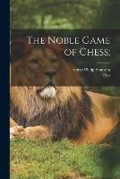 Libro in inglese The Noble Game of Chess; 