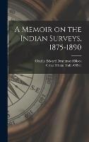 Libro in inglese A Memoir on the Indian Surveys, 1875-1890 