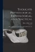 Libro in inglese Thoughts Physiological, Pathological, and Practical: With Some Cases and Anatomico-practical Observations 