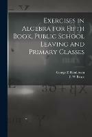Libro in inglese Exercises in Algebra for Fifth Book, Public School Leaving and Primary Classes [microform]  - George E Henderson