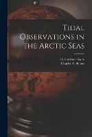 Libro in inglese Tidal Observations in the Arctic Seas [microform]  - Elisha Kent 1820-1857 Kane