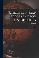 Libro in inglese Exercises in Map Geography for Junior Pupils [microform]  - George Moir