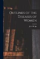 Libro in inglese Outlines of the Diseases of Women [electronic Resource]  - John Phillips