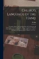 Cheiro's Language of the Hand: a Complete Practical Work on the Sciences of Cheirognomy and Cheiromancy, Containing the System, Rules, and Experience of Cheiro (Count De Hamong) [pseud.] Fifty-five Full-page Illustrations, and Over Two Hundred... - cover